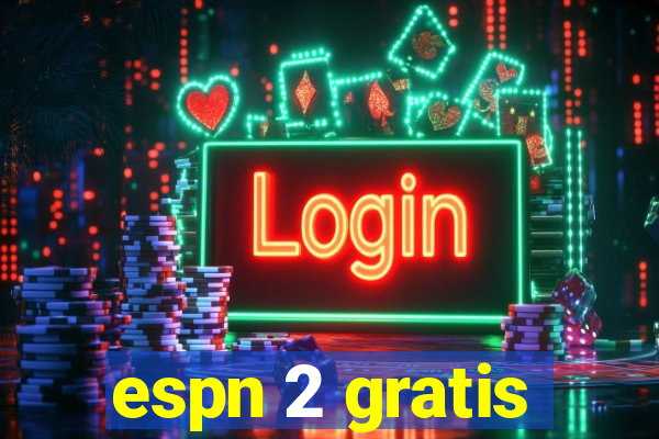 espn 2 gratis